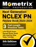 Next Generation NCLEX PN Review Book 2023-2024 - 3 Full-Length Practice Tests, LPN NCLEX Exam Secrets Study Guide with Step-By-Step Video Tutorials