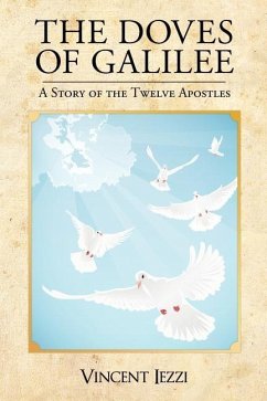 The Doves of Galilee: A Story of the Twelve Apostles - Iezzi, Vincent