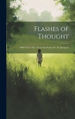 Flashes of Thought: 1000 Choice Extr. From the Works of C.H. Spurgeon - Anonymous
