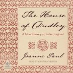 The House of Dudley: A New History of Tudor England
