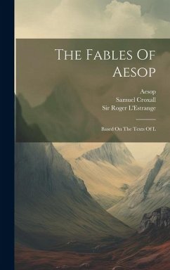 The Fables Of Aesop: Based On The Texts Of L - Croxall, Samuel; Aesop