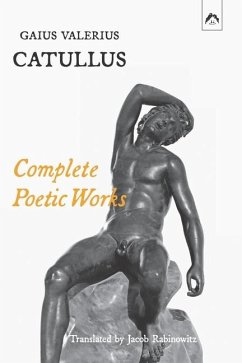 Complete Poetic Works - Catullus, Gaius Valerius