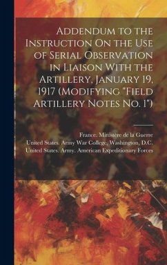 Addendum to the Instruction On the Use of Serial Observation in Liaison With the Artillery, January 19, 1917 (Modifying 