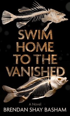Swim Home to the Vanished - Basham, Brendan Shay