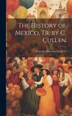 The History of Mexico, Tr. by C. Cullen