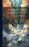Marbodi Liber Lapidum, Seu De Gemmis...