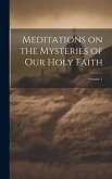 Meditations on the Mysteries of our Holy Faith; Volume 1