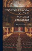 Comedia Famosa. Los Tres Mayores Prodigios