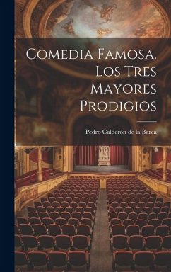 Comedia Famosa. Los Tres Mayores Prodigios