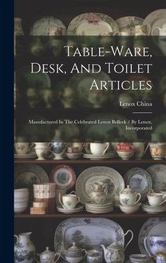 Table-ware, Desk, And Toilet Articles: Manufactured In The Celebrated Lenox Belleek / By Lenox, Incorporated - (Firm), Lenox China