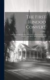 The First Hindoo Convert: A Memoir of Krishna Pal, a Preacher of the Gospel to His Countrymen More Than Twenty Years
