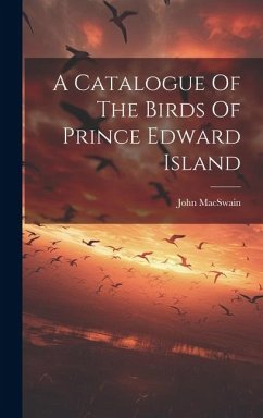 A Catalogue Of The Birds Of Prince Edward Island - Macswain, John