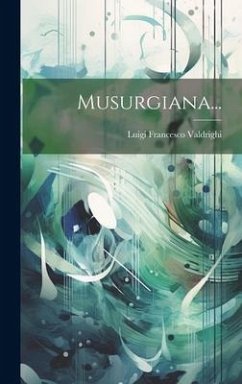 Musurgiana... - Valdrighi, Luigi Francesco