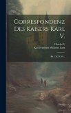 Correspondenz Des Kaisers Karl V.: Bd. 1532-1549...