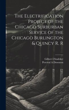 The Electrification Project of the Chicago Surburban Service of the Chicago Burlington & Quincy R. R - Stadeker, Gilbert; Downton, Percival A.