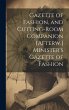 Gazette of Fashion, and Cutting-Room... - Bild 1