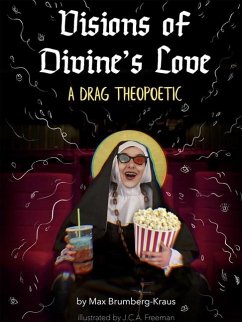 Visions of Divine's Love: A Drag Theopoetic von Max Yeshaye Brumberg ...