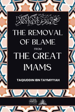 The removal of blame from the great Imams - Ibn Taymiyyah, Taqiuddin