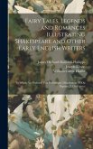 Fairy Tales, Legends and Romances Illustrating Shakespeare and Other Early English Writers: To Which Are Prefixed Two Preliminary Dissertations (1. On