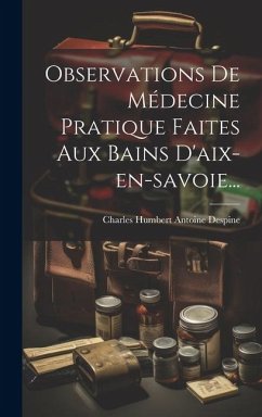 Observations De Médecine Pratique Faites Aux Bains D'aix-en-savoie...