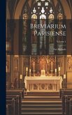 Breviarium Parisiense: Pars Hyemalis; Volume 1