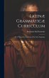 Latinæ Grammaticæ Curriculum; or A... - Bild 1