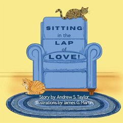 Sitting in the Lap of Love! - Taylor, Andrew S; Martin, James G