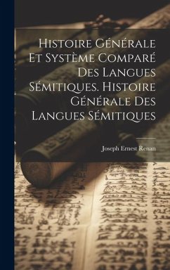 Histoire Générale Et Système Comparé Des Langues Sémitiques. Histoire Générale Des Langues Sémitiques - Renan, Joseph Ernest