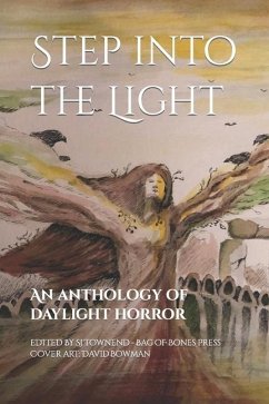 Step into the Light: An anthology of daylight horror - Marais, Maxwell; Richard, Bryson; Mittmann, Marie H.