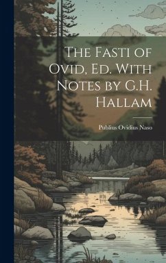 The Fasti of Ovid, Ed. With Notes by G.H. Hallam - Naso, Publius Ovidius
