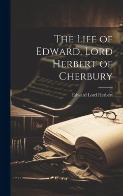 The Life of Edward, Lord Herbert of Cherbury - Herbert, Edward Lord