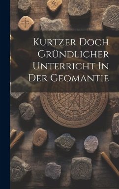 Kurtzer Doch Gründlicher Unterricht In Der Geomantie - Anonymous