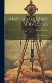 Manual of Land Surveying: With Tables