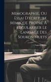 Mimographie, Ou Essai D'écriture Mimique Propre À Régulariser Le Langage Des Sourds-muets