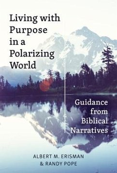 Living with Purpose in a Polarizing World - Erisman, Albert M; Pope, Randy