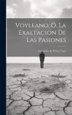 Voyleano, Ó, La Exaltacion De Las Pasiones