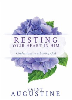 Resting Your Heart in Him - Augustine, Saint
