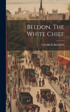 Beldon, The White Chief - Belden, George