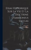 Essai Historique Sur La Vie Et La Doctrine D'ammonius Saccas