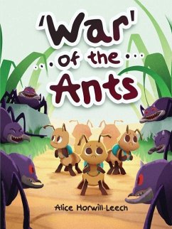 War of the Ants - Horwill-Leech, Alice