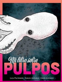 Mi libro sobre PULPOS - Paltrinieri, Luca; Aizpurua Paltrinieri, Karlos; Aizpurua Paltrinieri, Eneko