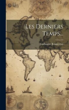 Les Derniers Temps... - Rougeyron, Guillaume