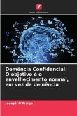 Demência Confidencial: O objetivo é o envelhecimento normal, em vez da demência