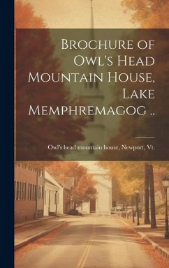 Brochure of Owl's Head Mountain House, Lake Memphremagog ..