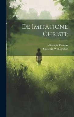 De Imitatione Christi; - Wolfsgruber, Caelestin