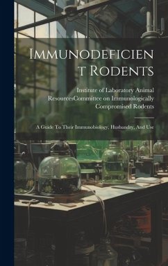 Immunodeficient Rodents: A Guide To Their Immunobiology, Husbandry, And Use