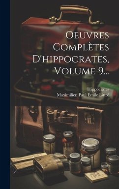 Oeuvres Complètes D'hippocrates, Volume 9...