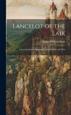Lancelot of the Laik: A Scottish Metrical Romance, About 1490-1500 A.D