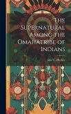 The Supernatural Among the Omahatribe of Indians