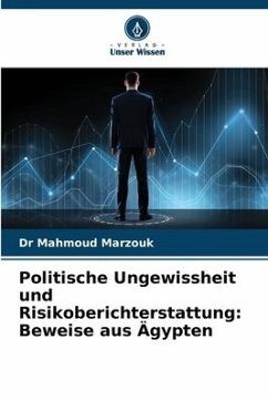 Politische Ungewissheit und Risikoberichterstattung: Beweise aus Ägypten - Marzouk, Dr Mahmoud